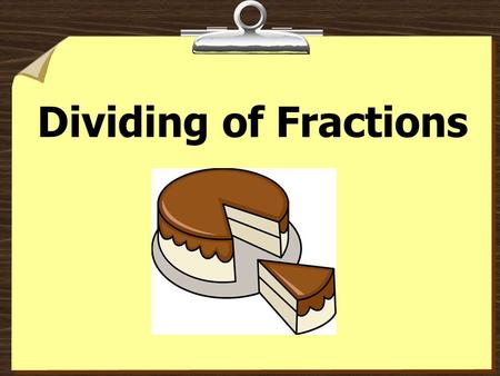 Dividing of Fractions.