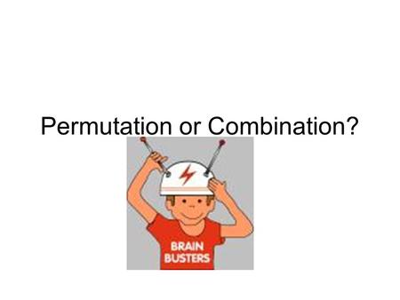 Permutation or Combination?