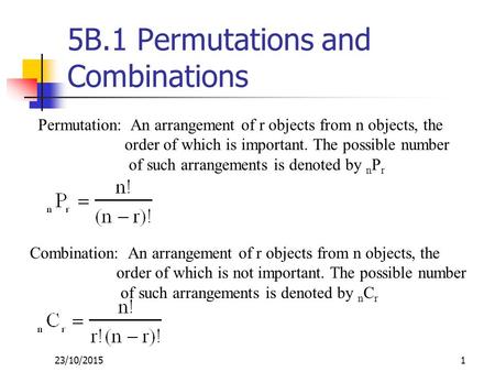 Permutation: An arrangement of r objects from n objects, the order of which is important. The possible number of such arrangements is denoted by n P r.