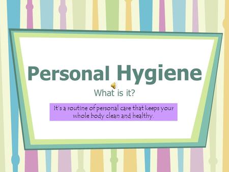 Personal Hygiene What is it?