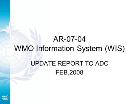 AR-07-04 WMO Information System (WIS) UPDATE REPORT TO ADC FEB.2008.