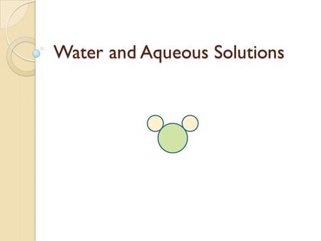Water and Aqueous Solutions. Intermolecular Forces These are the attractions between molecules not within the molecule These forces dictate what state.