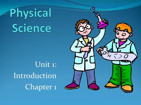 Unit 1: Introduction Chapter 1. What is Science Science is a system of knowledge and the methods you use to find that knowledge. Science begins with curiosity.