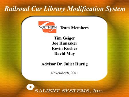 Team Members Team Members Tim Geiger Joe Hunsaker Kevin Kocher David May Advisor Dr. Juliet Hurtig November 8, 2001.