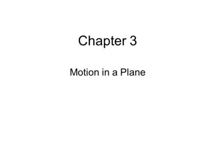 MFMcGrawChapter 3 - Revised: 2/1/20101 Motion in a Plane Chapter 3.