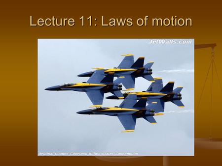Lecture 11: Laws of motion. Newton’s 1 st Law: Inertia Matter resists motion If at rest, it will stay at rest If in motion, it will stay in motion Mass.