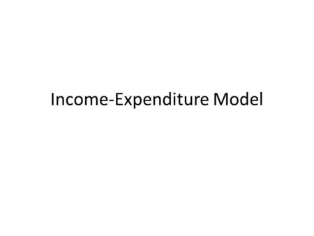 Income-Expenditure Model. 2001 recession Great Recession.