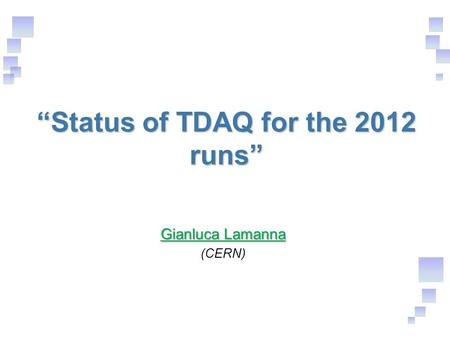 “Status of TDAQ for the 2012 runs” Gianluca Lamanna (CERN)