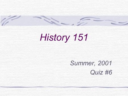 History 151 Summer, 2001 Quiz #6 #1 In terms of military organization, the most accomplished pre-Columbian American culture was that of the: A) Olmec.
