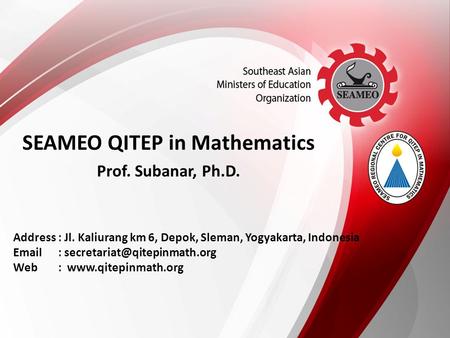 Address: Jl. Kaliurang km 6, Depok, Sleman, Yogyakarta, Indonesia   Web:  SEAMEO QITEP in Mathematics.