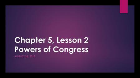 Chapter 5, Lesson 2 Powers of Congress