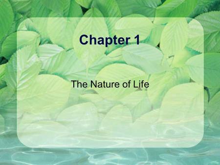 Chapter 1 The Nature of Life. 1.1 What is Science? Key Concept What is the goal of science?