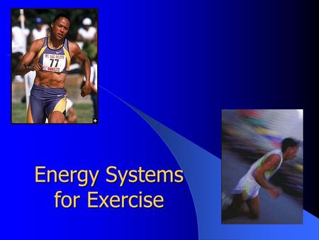 Energy Systems for Exercise Energy Sources From Food: – CHO = 4 kcal – Fat = 9 kcal – Protein = 4 kcal For Exercise: ATP  ADP + P + energy (for muscle.