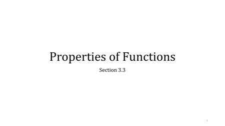 Properties of Functions Section 3.3 1. 2 3 Even, Odd or Neither? 4.