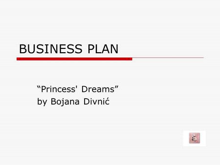 BUSINESS PLAN “Princess' Dreams” by Bojana Divnić.