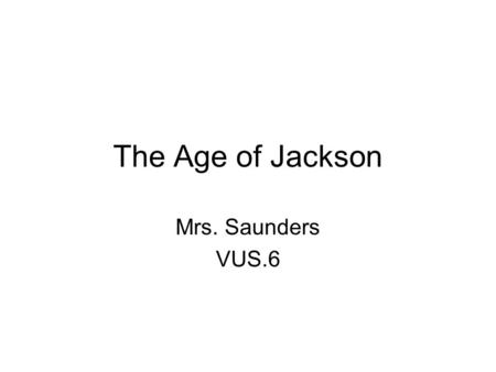The Age of Jackson Mrs. Saunders VUS.6. The American System In 1815, President Madison presented a plan to Congress designed to unify the North and South,
