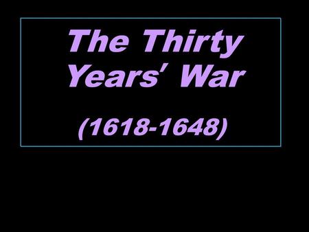 The Thirty Years’ War ( )