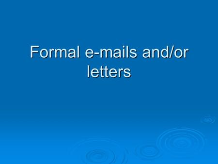 Formal e-mails and/or letters. E-mail address  You are not able to use your lmusds.org account because you can’t receive e-mails from outside of lmusds.
