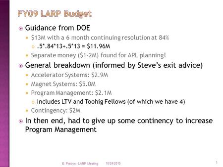  Guidance from DOE  $13M with a 6 month continuing resolution at 84%.5*.84*13+.5*13 = $11.96M  Separate money ($1-2M) found for APL planning!  General.