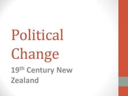Political Change 19 th Century New Zealand. Recap- to 1840 Two systems of power functioned; Maori Authority: Maori had no centralised system of authority,