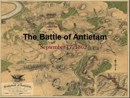 The Battle of Antietam September 17, 1862. Oncoming Battle General Robert E. Lee, as commanding officer, marched his troops north to initiate an attack.