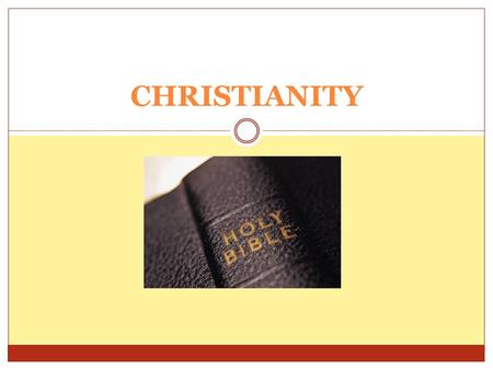CHRISTIANITY. Who is followed and Important Teachings A 2,000 year old religion based on the life, teachings, death and resurrection of Jesus Christians.