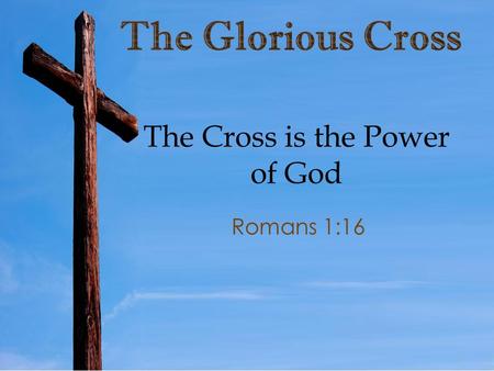 The Cross is the Power of God