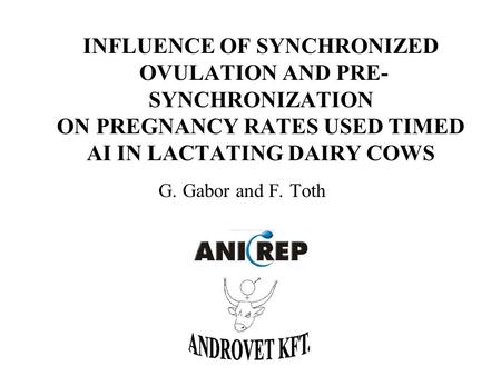 INFLUENCE OF SYNCHRONIZED OVULATION AND PRE- SYNCHRONIZATION ON PREGNANCY RATES USED TIMED AI IN LACTATING DAIRY COWS G. Gabor and F. Toth.