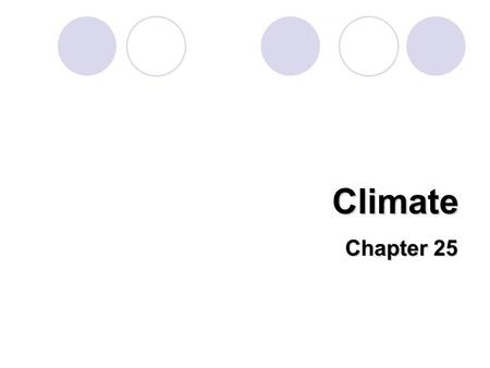 Climate Chapter 25. Climate – the average weather conditions of an area over a long period of time –But weather is the day to day conditions Climate you.
