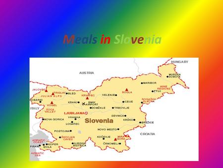 Meals in Slovenia. Breakfast We eat breakfast from 7 to 8:30 o’clock.We eat toast with butter and jam. We drink cocoa with that.