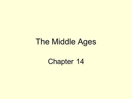 The Middle Ages Chapter 14. The Feudal System Life in Europe The Church People we Should Know Going on a Trip 100 200 300 400 500.