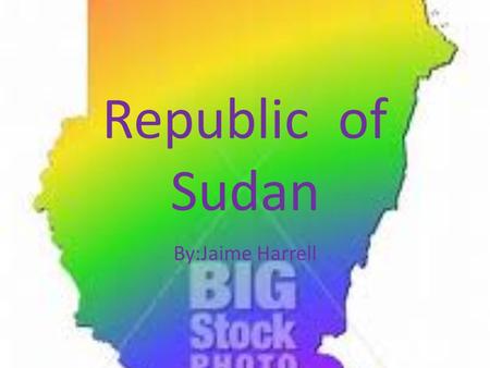 Republic of Sudan By:Jaime Harrell Around Sudan Sudan is the largest country in Africa.It borders Eritrea,Ethiopia,Kenya,Uganda,Democratic Republic of.