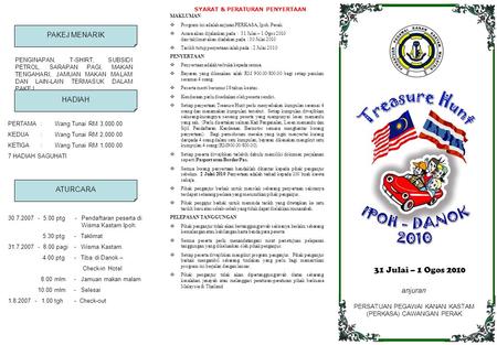 Anjuran SYARAT & PERATURAN PENYERTAAN MAKLUMAN  Program ini adalah anjuran PERKASA, Ipoh. Perak.  Acara akan dijalankan pada : 31 Julai – 1 Ogos 2010.