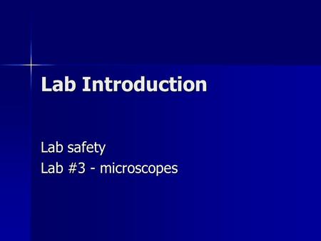 Lab Introduction Lab safety Lab #3 - microscopes.