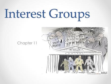 Interest Groups Chapter 11. The Role and Reputation of Interest Groups Defining Interest Groups Organization of people with shared policy goals entering.
