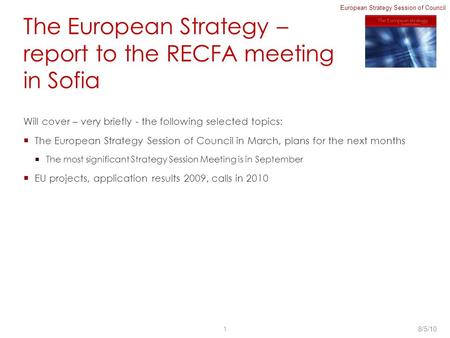 European Strategy Session of Council The European Strategy – report to the RECFA meeting in Sofia Will cover – very briefly - the following selected topics: