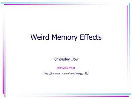 Weird Memory Effects Kimberley Clow