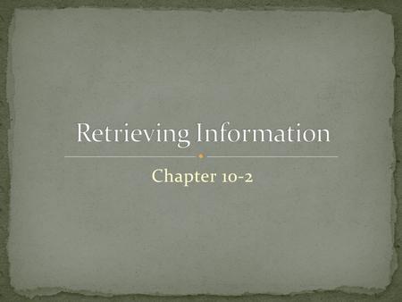 Chapter 10-2. Recognition Identity of information to whether you have seen it before Recall Active reconstruction of information Reconstruction Process.