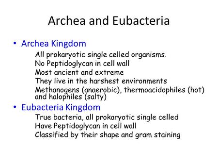 Archea and Eubacteria Archea Kingdom Eubacteria Kingdom