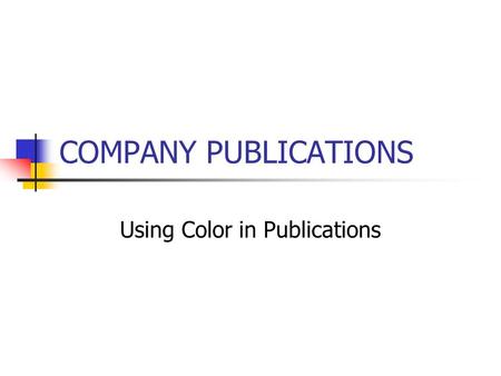 COMPANY PUBLICATIONS Using Color in Publications.