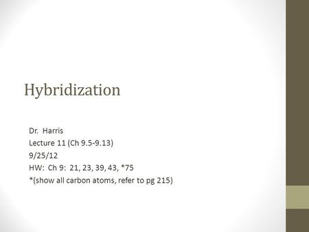 Hybridization Dr. Harris Lecture 11 (Ch ) 9/25/12