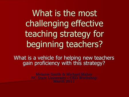 What is the most challenging effective teaching strategy for beginning teachers? What is a vehicle for helping new teachers gain proficiency with this.