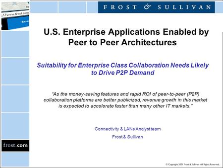 U.S. Enterprise Applications Enabled by Peer to Peer Architectures Suitability for Enterprise Class Collaboration Needs Likely to Drive P2P Demand “As.
