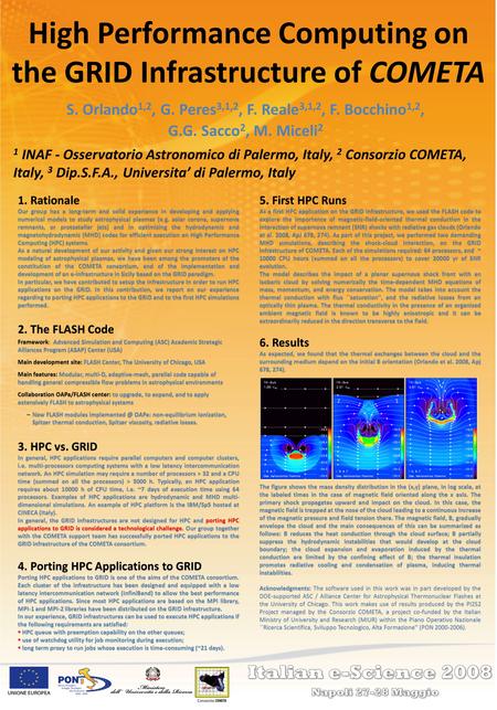 High Performance Computing on the GRID Infrastructure of COMETA S. Orlando 1,2, G. Peres 3,1,2, F. Reale 3,1,2, F. Bocchino 1,2, G.G. Sacco 2, M. Miceli.