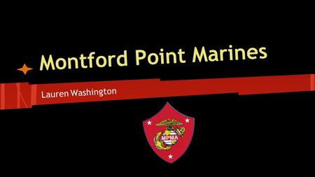 Montford Point Marines Lauren Washington. Who were they? The Montford Point Marines were the first African American marines in US history.