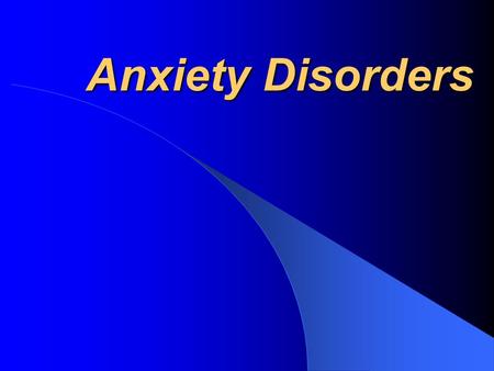 Anxiety Disorders. Fear of real or imagined danger Out of proportion to the situation 19 million Americans (c. 2001) Personal inadequacy, avoidance, mood.