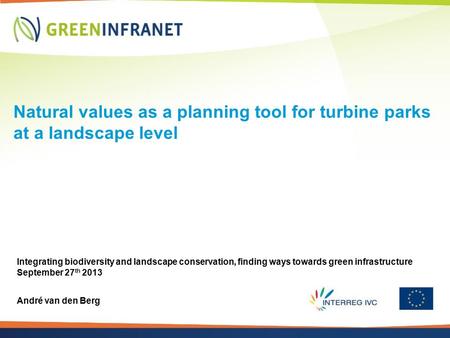 Natural values as a planning tool for turbine parks at a landscape level Integrating biodiversity and landscape conservation, finding ways towards green.