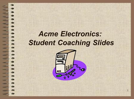 1 Acme Electronics: Student Coaching Slides. 2 Question 1: Negligence Define Prima Facie Case – Plaintiff’s Burden Defenses – Defendant’s Burden.