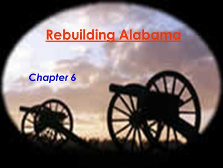Rebuilding Alabama Chapter 6. Chapter 6:Rebuilding Alabama Lesson 1 Think about a time when you and another person got into an argument. How did you resolve.
