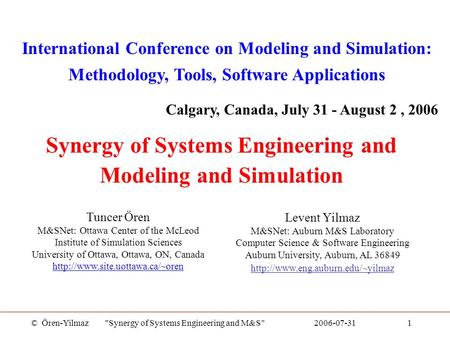 © Ören-Yilmaz Synergy of Systems Engineering and M&S 2006-07-311 Synergy of Systems Engineering and Modeling and Simulation International Conference.